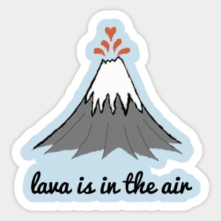 Lava is in the air Sticker